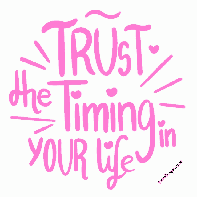 a pink and white sign that says trust the timing in your life
