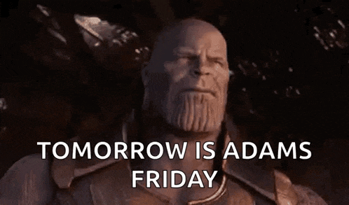 a statue of thanos with the words `` tomorrow is adams friday '' written below him .