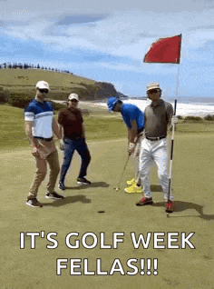 a group of men are playing golf on a golf course with the words `` it 's golf week fellas !! ''