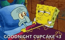 a cartoon of spongebob and squidward laying in bed with the words `` goodnight cupcake '' .
