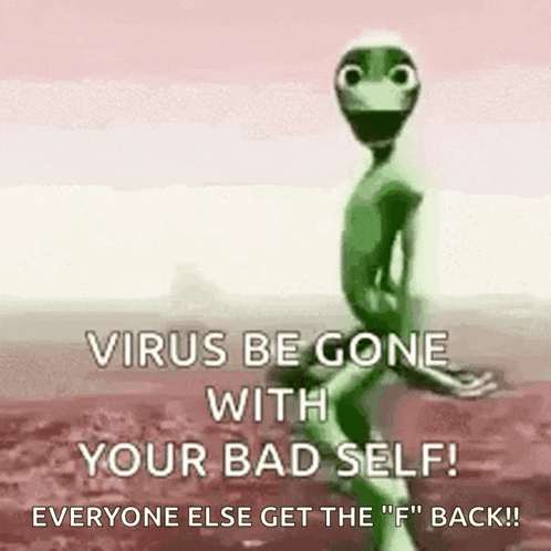 a green alien is dancing with the words `` virus be gone with your bad self ! ''
