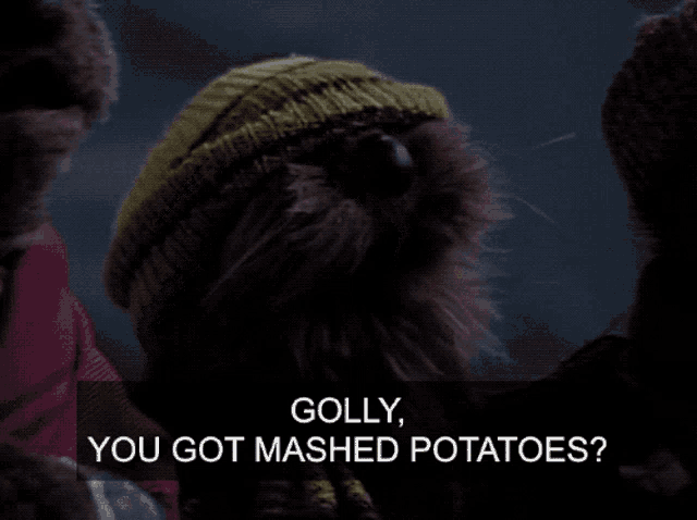 golly you got mashed potatoes is being asked by a stuffed animal