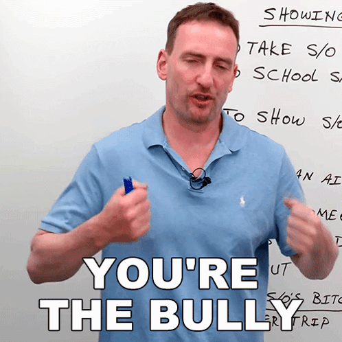 You'Re The Bully Adam GIF