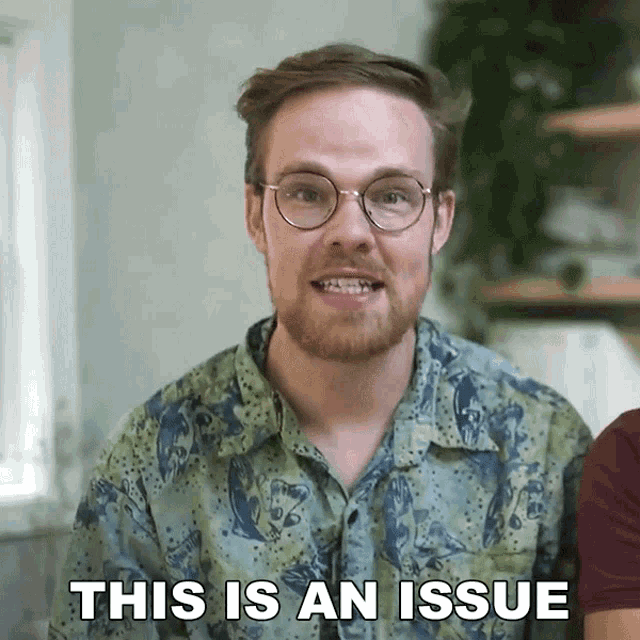a man with glasses says " this is an issue "