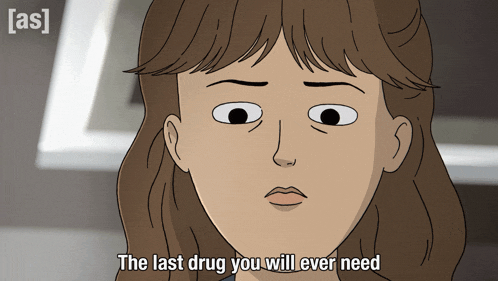 a cartoon of a woman with the words the last drug you will ever need below her