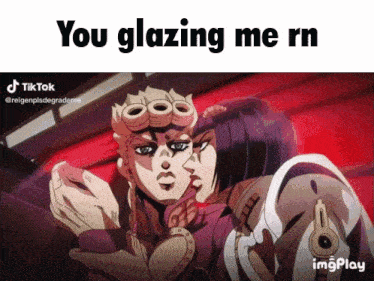 a jojo 's bizarre adventure gif with the caption you glazing me rn