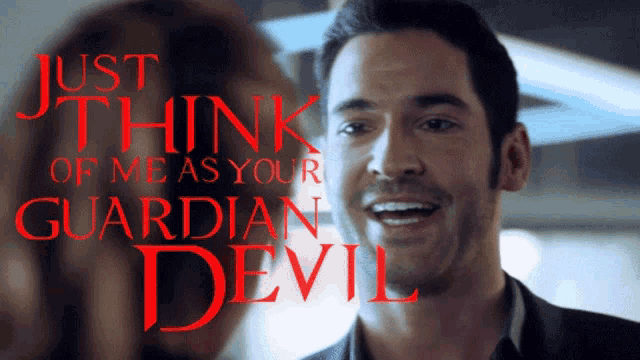 a man is smiling with the words just think of me as your guardian devil