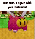a pink piggy bank with horns is in a video game and says `` true true i agree with your statement '' .