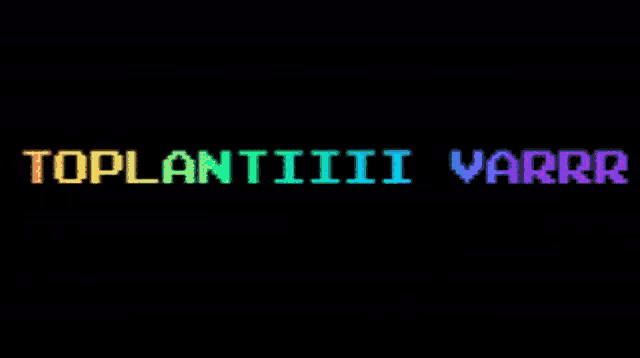 a black background with rainbow colored text that says toplantiii varr