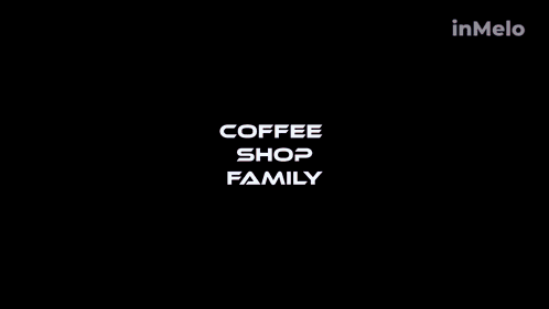 a black background with the words coffee shop family