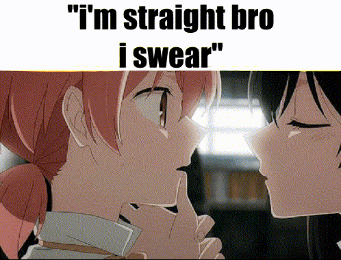 a couple of anime girls kissing each other with the caption " i 'm straight bro i swear " .