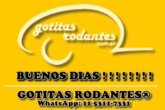 a yellow sign that says gotitas rodantes buenos dias and gotitas rodantes whatsapp 11 5311-7331