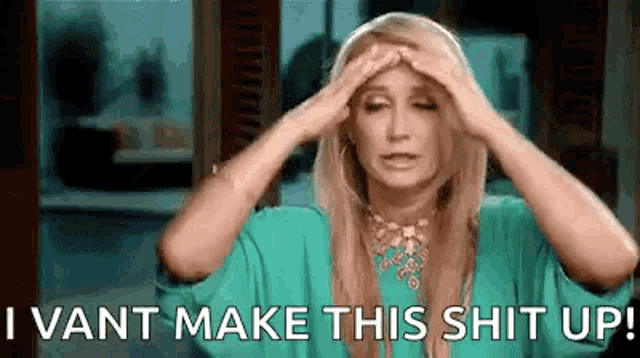 a woman is holding her head in pain and saying `` i want make this shit up ! ''