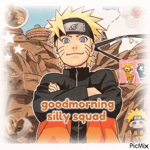 a picture of naruto with the words good morning silly squad above him