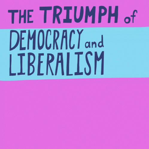 The Triumph Of Democracy And Liberalism Democracy GIF - The Triumph Of Democracy And Liberalism Democracy Liberalism GIFs