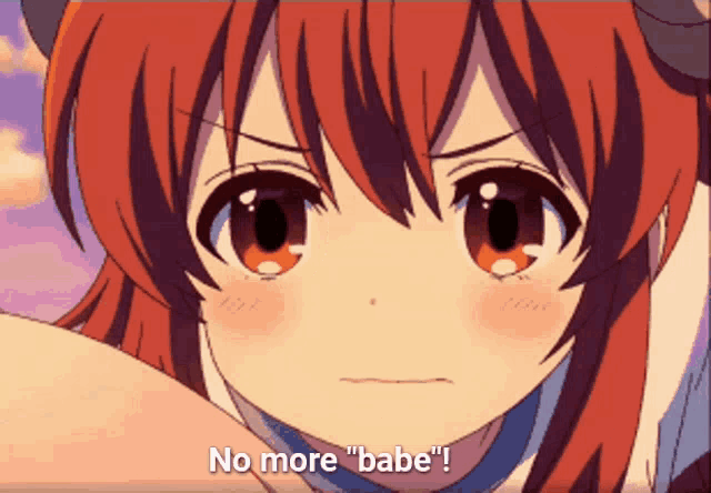 a girl with red hair says " no more babe "