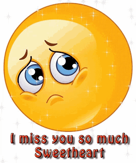 a smiley face with the words i miss you so much sweetheart on it