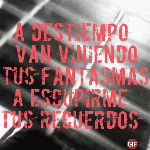 a black and white poster with red text that says a destempo van viniendo tus fantasmas a escuprime tus recuerdos