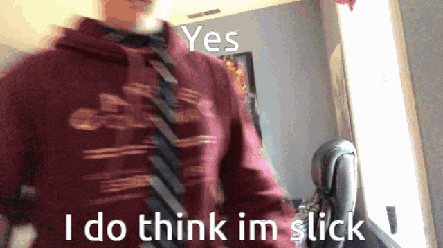 a man wearing a red shirt and tie says " yes " and " i do think im slick "