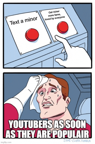 a cartoon of a person pressing a button that says text a minor and get richer more fame loved by everyone