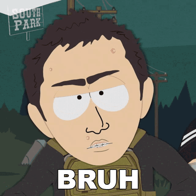 a cartoon character from south park says bruh in front of a sign that says south park