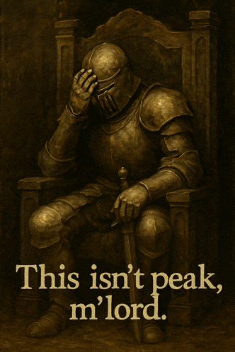 a statue of a knight sitting on a throne with the words " this isn 't peak m ' lord " below him