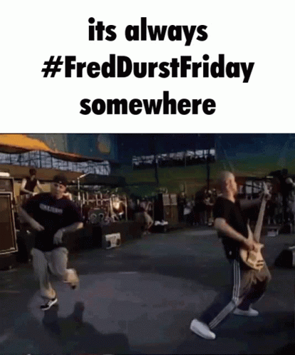 Fred Durst Friday Its Always Fred Durst Friday Somewhere GIF - Fred Durst Friday Its Always Fred Durst Friday Somewhere Limp Bizkit GIFs