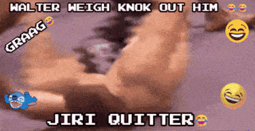 a purple background with the words walter weigh knock out him and jiri quitter on it