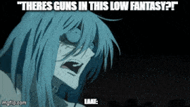 there are guns in this low fantasy ? late .