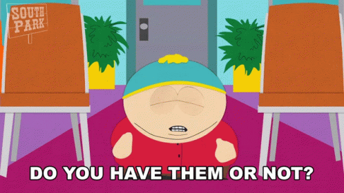 Do You Have Them Or Not Eric Cartman GIF - Do You Have Them Or Not Eric Cartman South Park GIFs