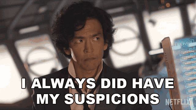 a man in a suit says i always did have my suspicions netflix
