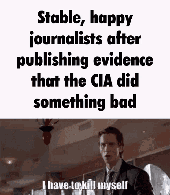 a man in a suit and tie says " stable happy journalists after publishing evidence that the cia did something bad "
