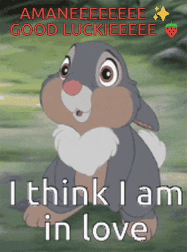a picture of a bunny that says amaneeeee good luckieeeee i think i am in love