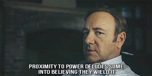 Proximity To Power - House Of Cards GIF - Power House Of Cards Frank Underwood GIFs
