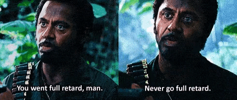 a man with a beard says " you went full retard man " and " never go full retard "