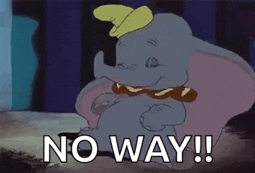 dumbo from the disney movie dumbo is sitting on the ground and saying no way !