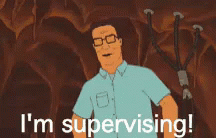 I'M Supervising! GIF - Supervising Im Supervising King Of The Hill GIFs