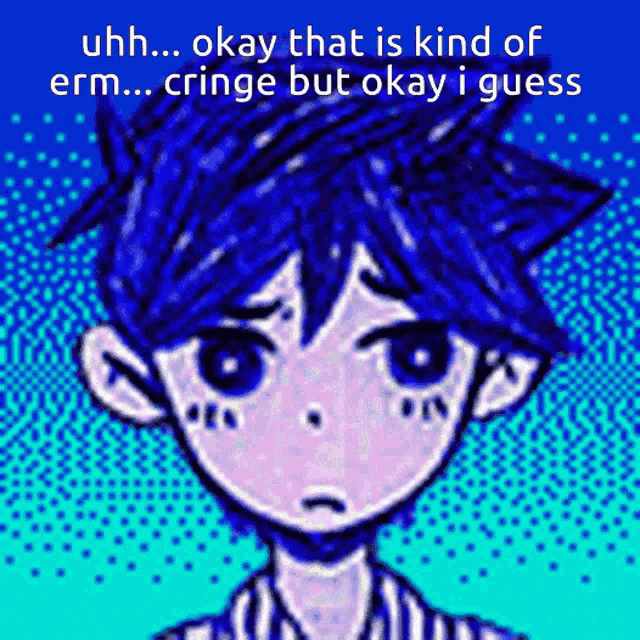 a cartoon of a boy with blue hair says okay that is kind of erm cringe but okay i guess
