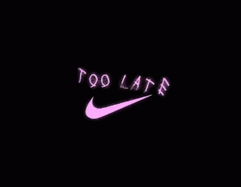 Nike Too Late GIF - Nike Too Late GIFs