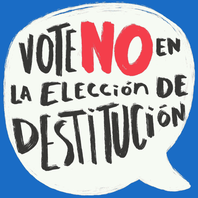 a speech bubble with the words vote no en la eleccion de destitucion written on it