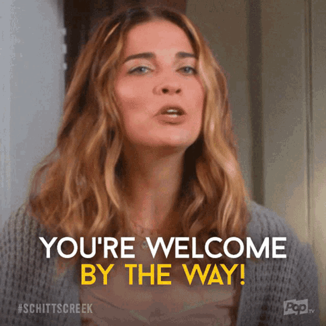 a woman says " you 're welcome by the way " in yellow