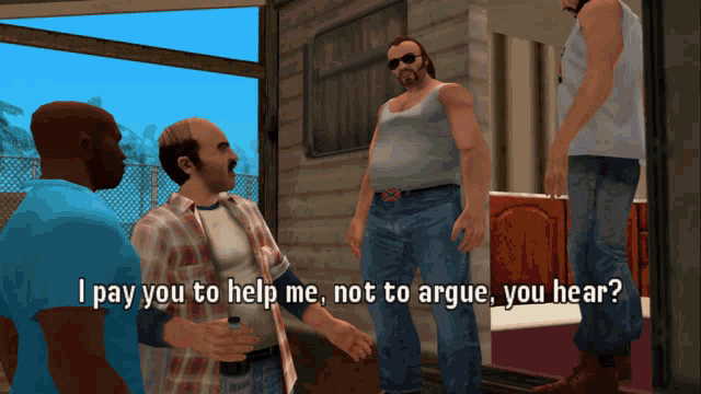 a man in a video game says " i pay you to help me "