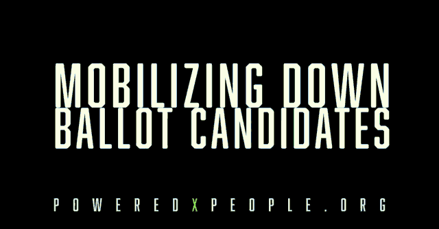 a black background with the words mobilizing down ballot candidates