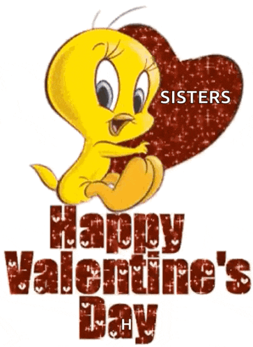 a tweety bird is holding a heart with the words sisters happy valentine 's day