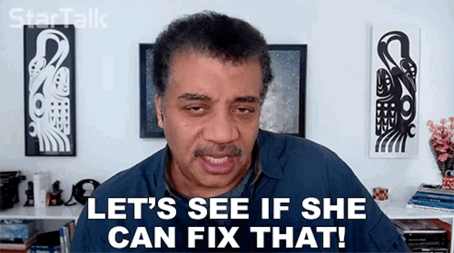 Lets See If She Can Fix That Neil Degrasse Tyson GIF - Lets See If She Can Fix That Neil Degrasse Tyson Startalk GIFs