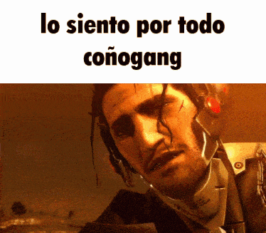 a picture of a man with a helmet and the words " lo siento por todo conogang "