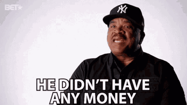 a man in a ny hat says he didn 't have any money