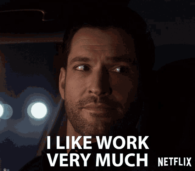 a man says i like work very much on a netflix poster