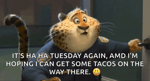 a cartoon cheetah says it 's ha ha tuesday again and i 'm hoping i can get some tacos