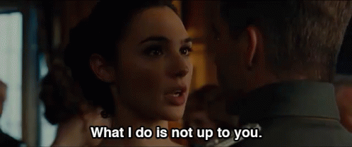 What I Do Is Not Up To You. GIF - Wonder Woman Wonder Woman Movie Independent GIFs